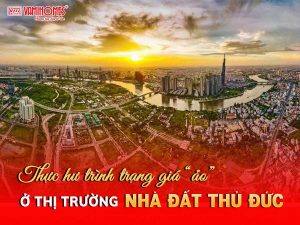 Tình trạng “ảo” giá ở thị trường nhà đất Thủ Đức, nhiều giao dịch thất bại trước giờ G.