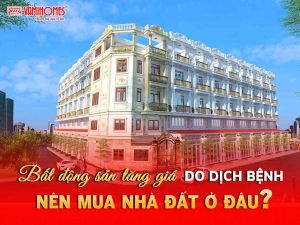 Bất chấp dịch bệnh giá bất động sản vẫn không giảm – Nguyên nhân do đâu?