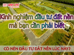 Có nên đầu tư đất nền vào lúc này?