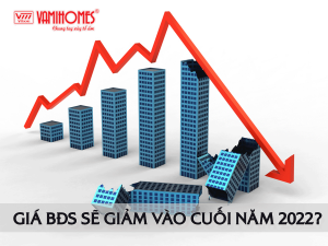 Giá bất động sản sẽ giảm vào cuối năm 2022?