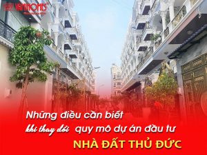 Những điều cần biết khi thay đổi quy mô dự án đầu tư Nhà đất Thủ Đức