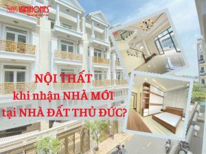 Nội thất khi nhận nhà mới tại nhà đất Thủ Đức