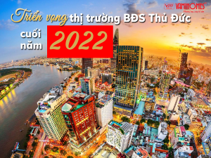 Thị trường nhà đất Thủ Đức có nhiều triển vọng vào cuối năm 2022.