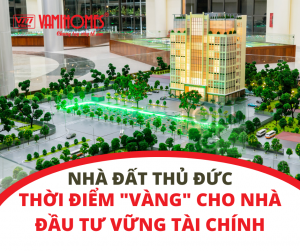 NHÀ ĐẤT THỦ ĐỨC 2023 - THỜI ĐIỂM VÀNG CHO NHÀ ĐẦU TƯ VỮNG TÀI CHÍNH