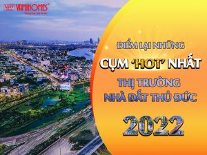 Chỉ còn 1 ngày nữa, năm 2022 sẽ khép lại. Thị trường bất động sản trong năm đã trải qua sự biến động mạnh mẽ, lên bổng xuống trầm. Cùng Vamihomes điểm lại những điểm nóng nhất thị trường nhà đất Thủ Đức năm 2022 nhé!