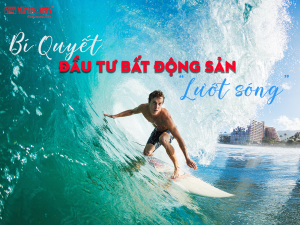 NHÀ ĐẤT THỦ ĐỨC - BÍ QUYẾT LƯỚT SÓNG BĐS VÀ LỜI KHUYÊN CHO BẠN