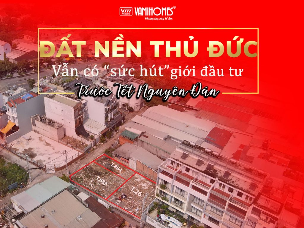 ĐẤT NỀN THỦ ĐỨC VẪN CÓ "SỨC HÚT" GIỚI ĐẦU TƯ TRƯỚC TẾT NGUYÊN ĐÁN