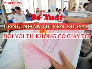 BỘ TN & MT ĐỀ XUẤT: CÔNG NHẬN QUYỀN SỬ DỤNG ĐẤT ĐỐI VỚI TRƯỜNG HỢP KHÔNG CÓ GIẤY TỜ