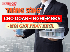 “MẢNG SÁNG” CHO DOANH NGHIỆP BẤT ĐỘNG SẢN - MÔI GIỚI PHẤN KHỞI.