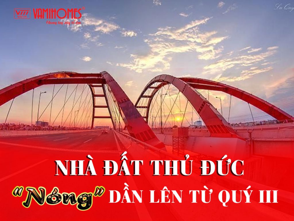 THỊ TRƯỜNG NHÀ ĐẤT THỦ ĐỨC NÓNG DẦN LÊN TỪ QUÝ III