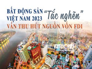 2023: BẤT ĐỘNG SẢN VIỆT NAM "TẮC NGHẼN" VẪN THU HÚT NGUỒN VỐN FDI GẦN 400 TRIỆU USD