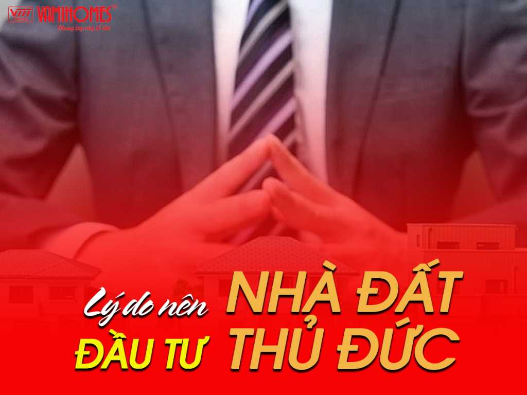 Lý do nên đầu tư Nhà đất Thủ Đức