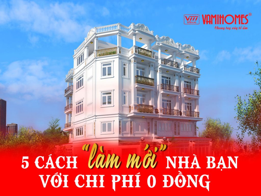 NHÀ PHỐ THỦ ĐỨC: 5 CÁCH LÀM MỚI NGÔI NHÀ CỦA BẠN VỚI CHI PHÍ 0 ĐỒNG