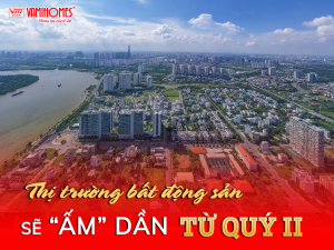 THỊ TRƯỜNG BẤT ĐỘNG SẢN “ẤM” LÊN TỪ CUỐI QUÝ II.