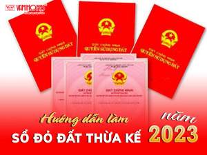 HƯỚNG DẪN THỦ TỤC LẬP SỔ ĐỎ ĐẤT THỪA KẾ TRONG NĂM 2023.