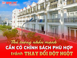 THỦ TƯỚNG: XÂY DỰNG CHÍNH SÁCH CẦN CÓ KẾ HOẠCH PHÙ HỢP ĐỂ TRÁNH SỰ GIẬT CỤC VÀ THAY ĐỔI ĐỘT NGỘT.