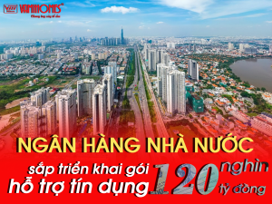 Ngân hàng nhà nước sắp triển khai gói hỗ trợ tín dụng 120 nghìn tỷ đồng