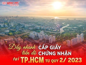 ĐẨY NHANH TIẾN ĐỘ CẤP GIẤY CHỨNG NHẬN QUYỀN SỬ DỤNG ĐẤT TẠI TP.HCM.