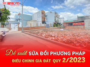 ĐỀ XUẤT SỬA ĐỔI PHƯƠNG PHÁP ĐỊNH GIÁ ĐẤT, ĐIỀU CHỈNH BẢNG GIÁ ĐẤT QUÝ 2/2023.