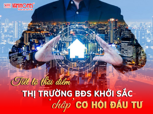 Tiết Lộ Thời Điểm Thị Trường Bất Động Sản Khởi Sắc - Cơ Hội Đầu Tư Đến Gần.