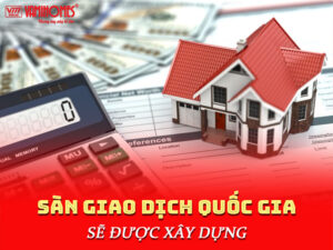 Việc sử dụng sàn giao dịch quốc gia trong giao dịch sẽ đảm bảo sự bảo vệ cho người mua, đặc biệt khi giao dịch liên quan đến bất động sản có giá trị lớn. 