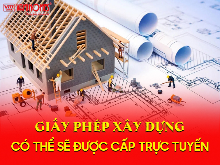 Giấy phép xây dựng có thể sẽ được cấp trực tuyến