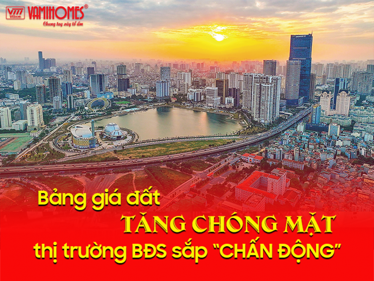 Bảng giá đất TĂNG CHÓNG MẶT, thị trường bất động sản sắp “CHẤN ĐỘNG”