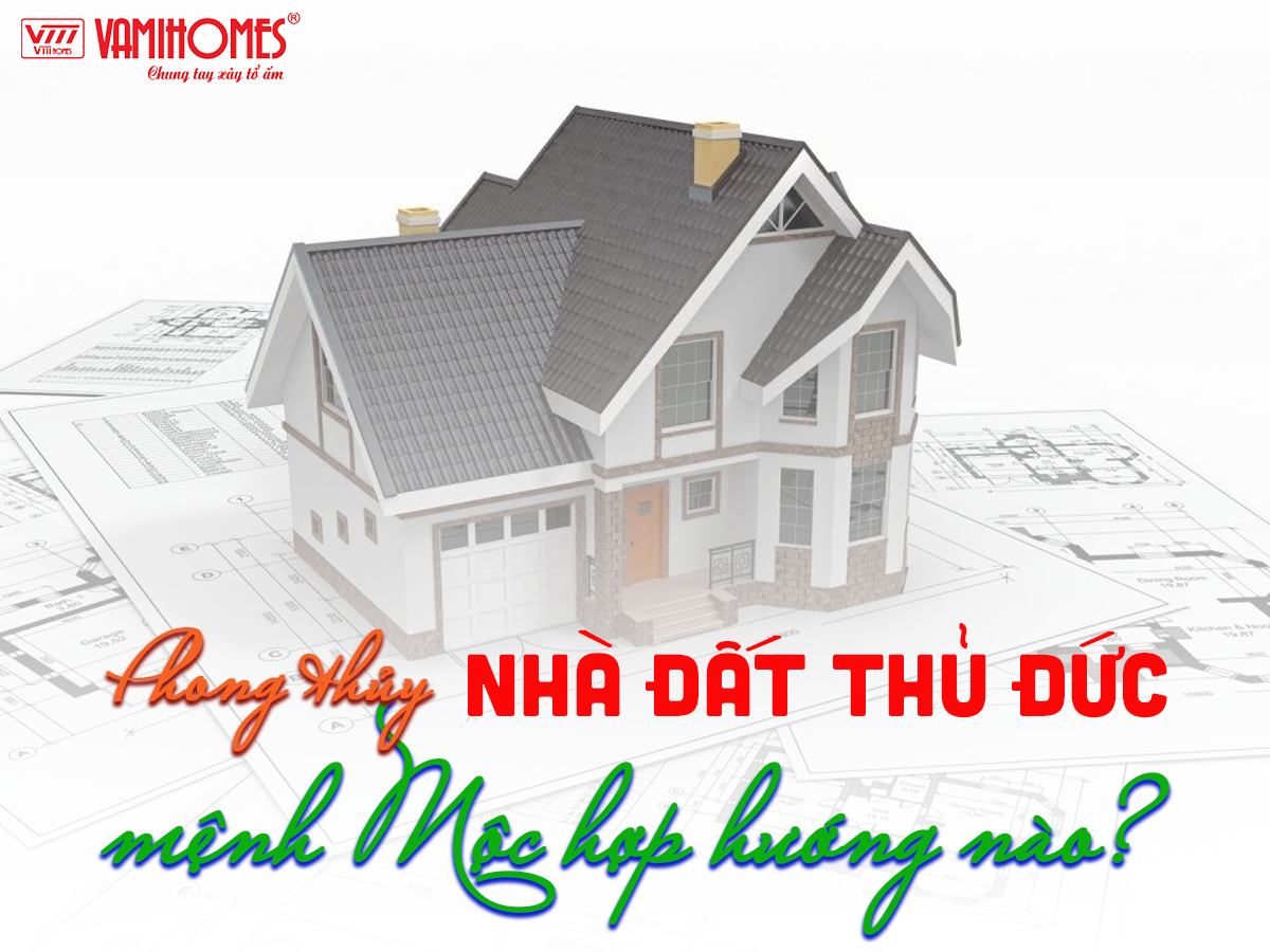 Chọn một hướng nhà tốt cho gia chủ sẽ giúp tăng thêm vượng khí. Chính vì vậy hãy cùng Vamihomes tìm hiểu ngay mệnh Mộc hợp hướng nào trong phong thủy nhà ở Thủ Đức trong bài viết này nhé!