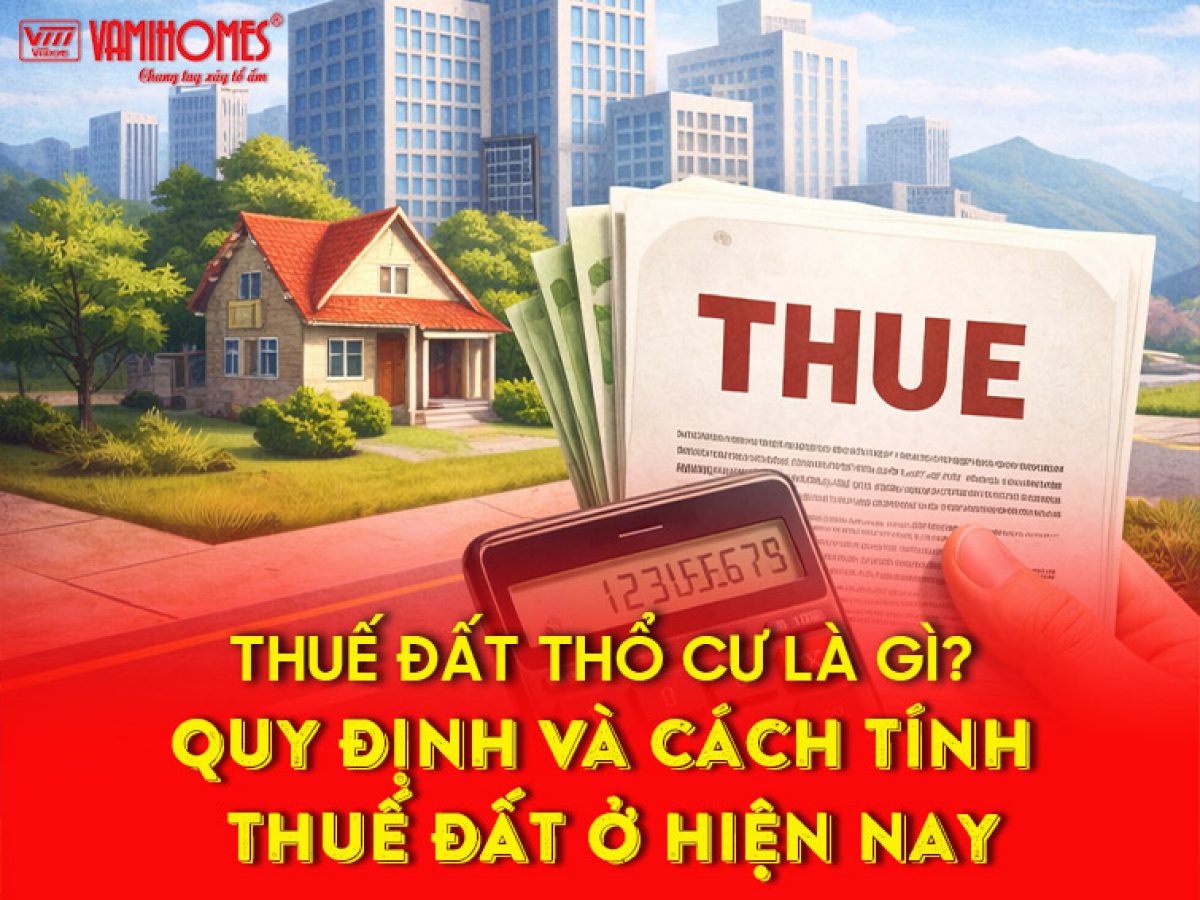 Thuế đất thổ cư là gì Quy định và cách tính thuế đất ở hiện nay