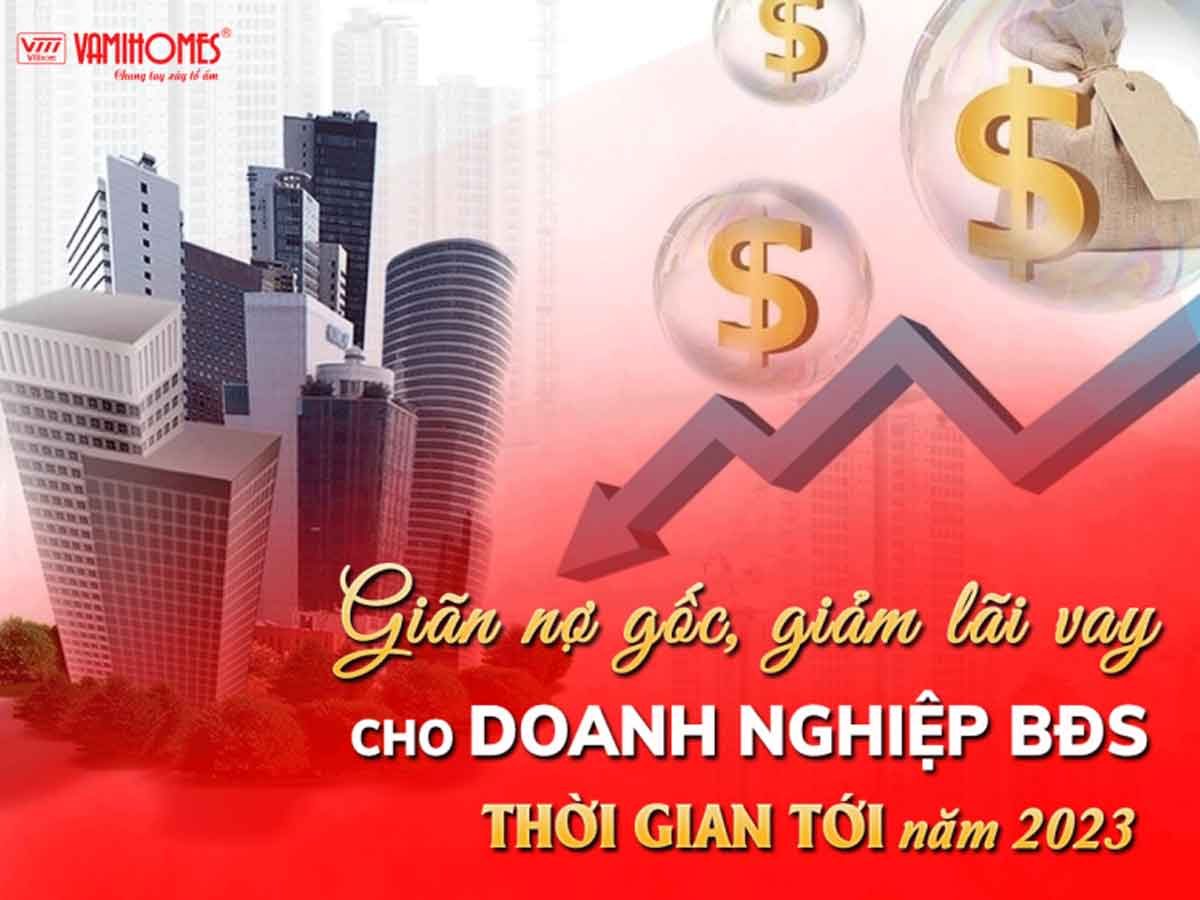 GIẢI PHÁP GIÃN NỢ GỐC, LÃI VAY CHO DOANH NGHIỆP BĐS THỜI GIAN TỚI.